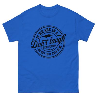 Don&#39;t Laugh Situation tee