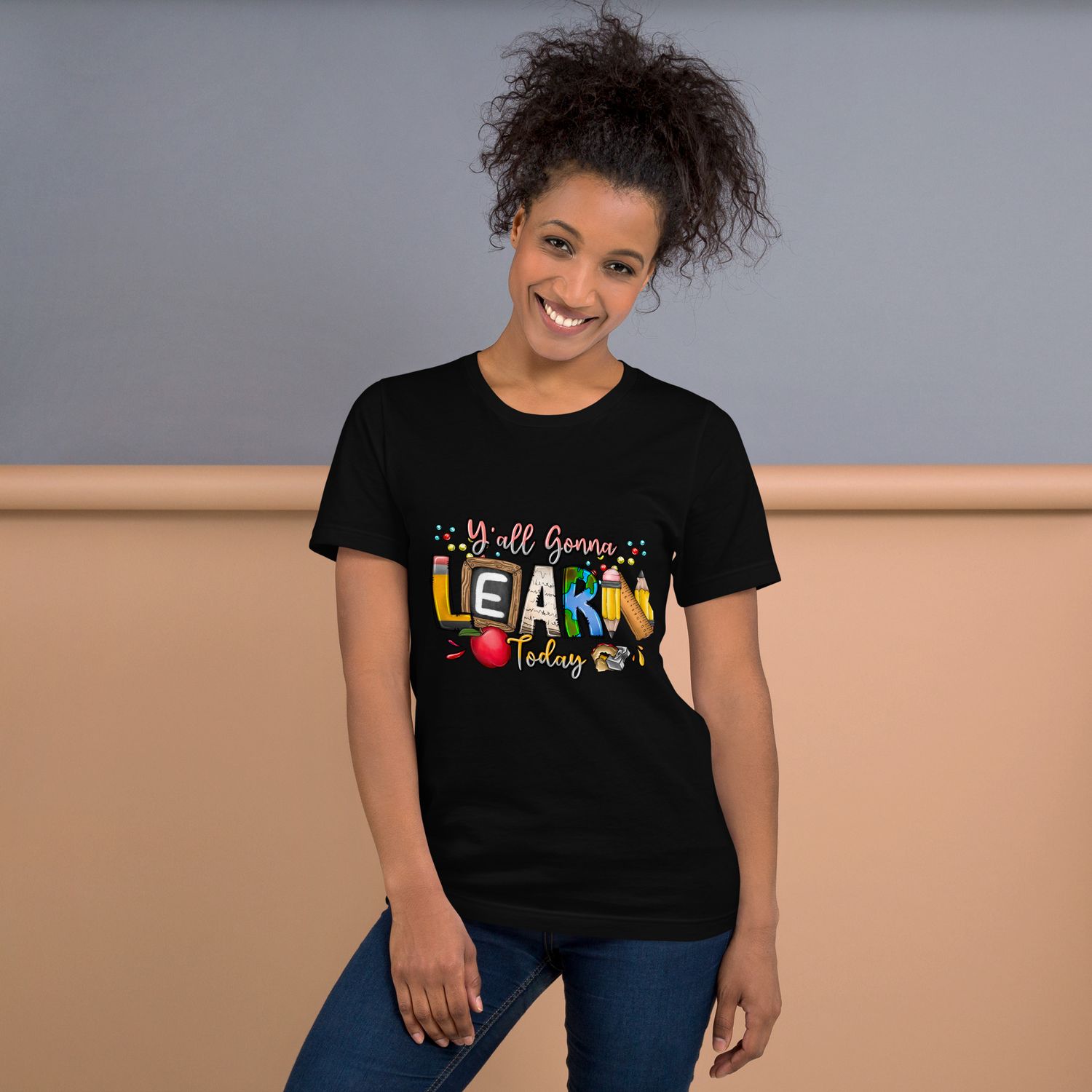 Y&#39;all gonna learn today t-shirt