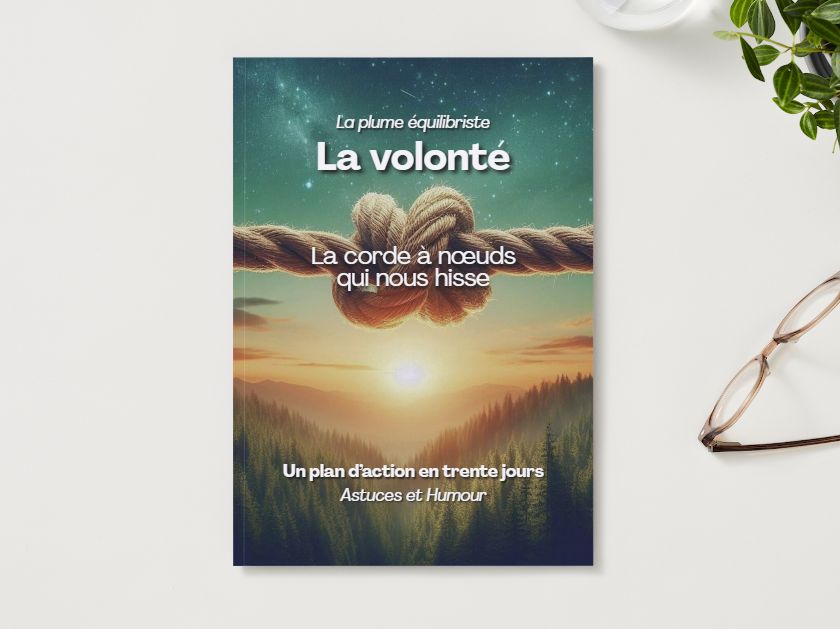 La volonté : la corde à nœuds qui nous hisse