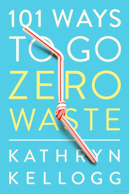 101 WAYS TO GO ZERO WASTE