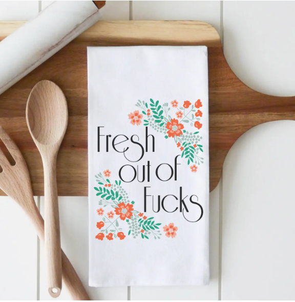 FRESH OUT OF FUCKS TEA TOWEL