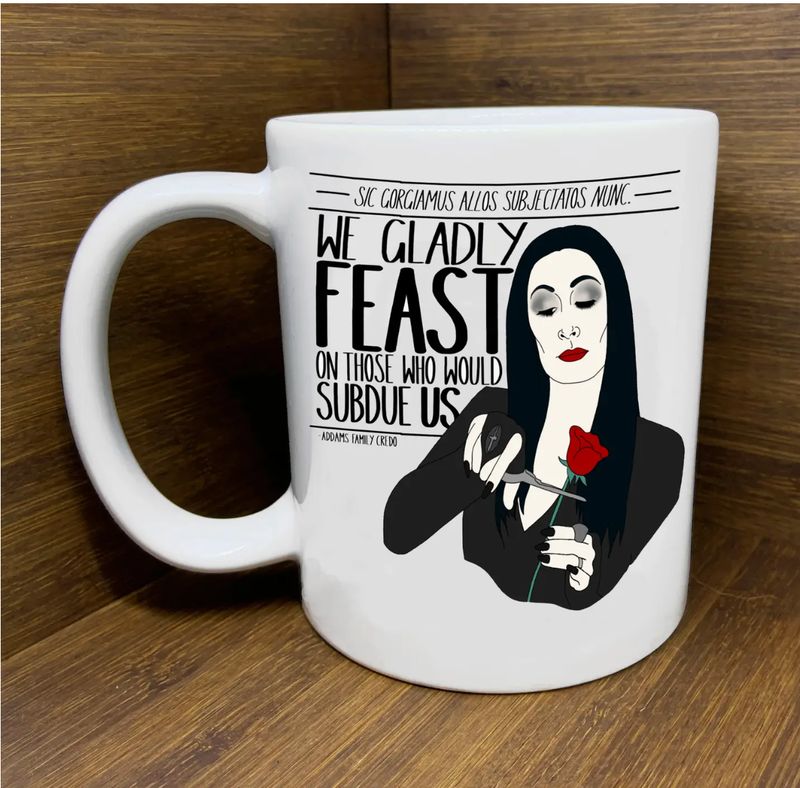 MORTICIA ADDAMS CREDO MUG