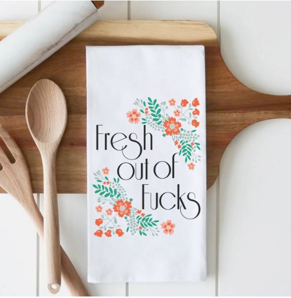 FRESH OUT OF FUCKS TEA TOWEL