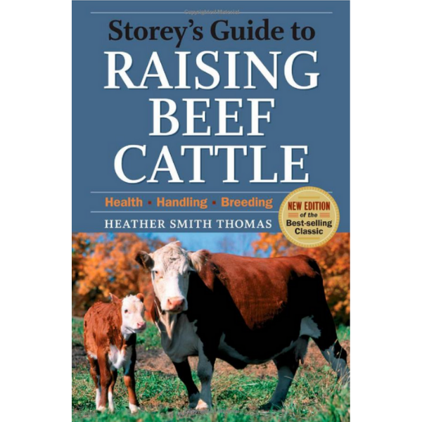 Storey&#39;s Guide to Raising Beef Cattle