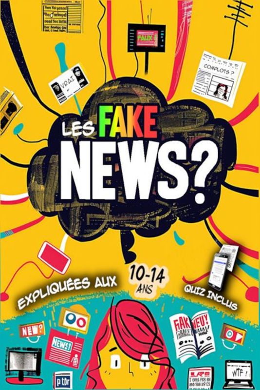 Les FAKE-NEWS expliquées aux 10-14 ans