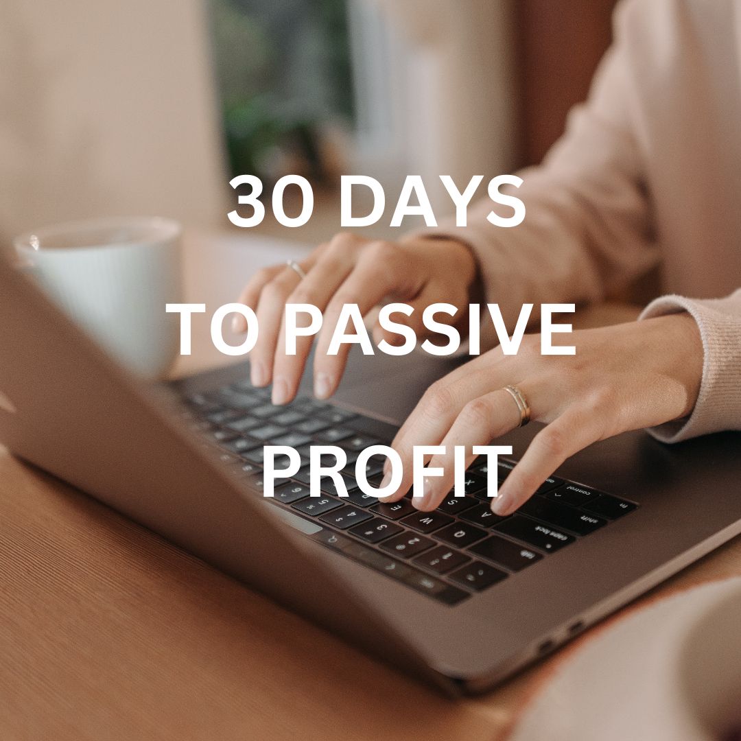 30 Days To Passive Profit
