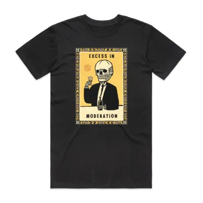 Excess in Moderation Tee