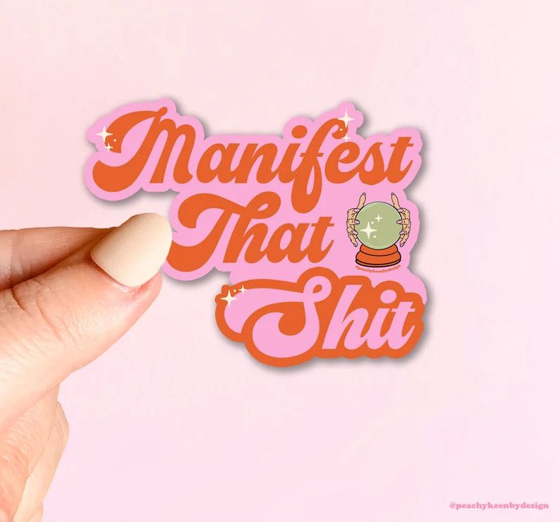 Peachy Keen Stickers, Sticker: Manifest That Shit