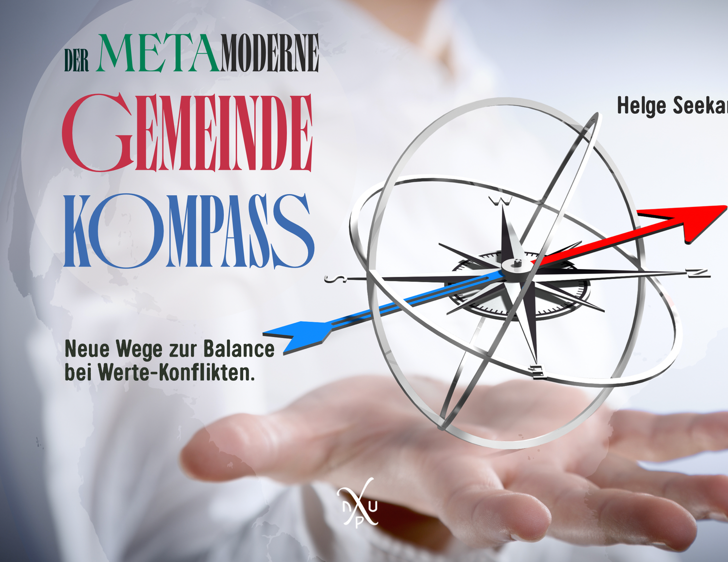Helge Seekamp, Der metamoderne Gemeindekompass, Neue Wege zur Balance bei Werte-Konﬂikten
