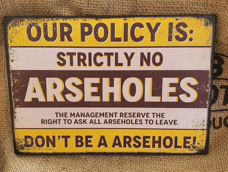 No Arseholes Policy