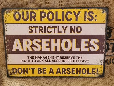 No Arseholes Policy