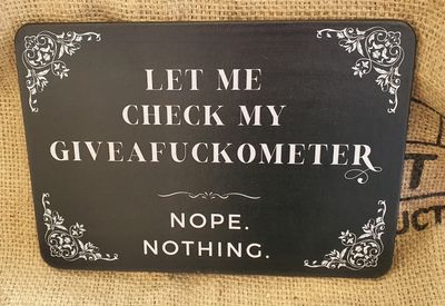 Let me check my GiveaFuckometer - Nope. Nothing