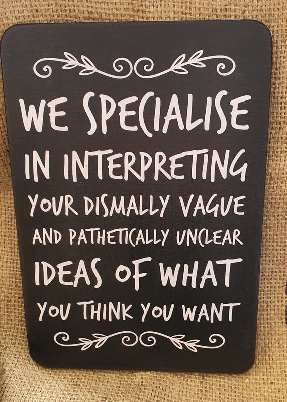 We specialise in interpreting your dismally vague ideas