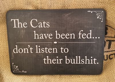 The Cats have been fed - Don’t believe their bullshit