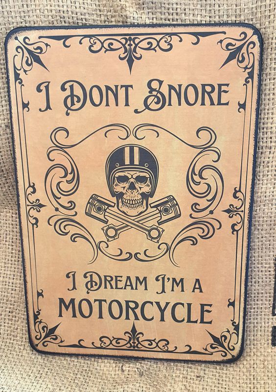 I don’t snore, I dream I’m a motorcycle