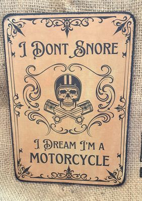 I don’t snore, I dream I’m a motorcycle