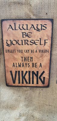 Be yourself - unless you can be a Viking
