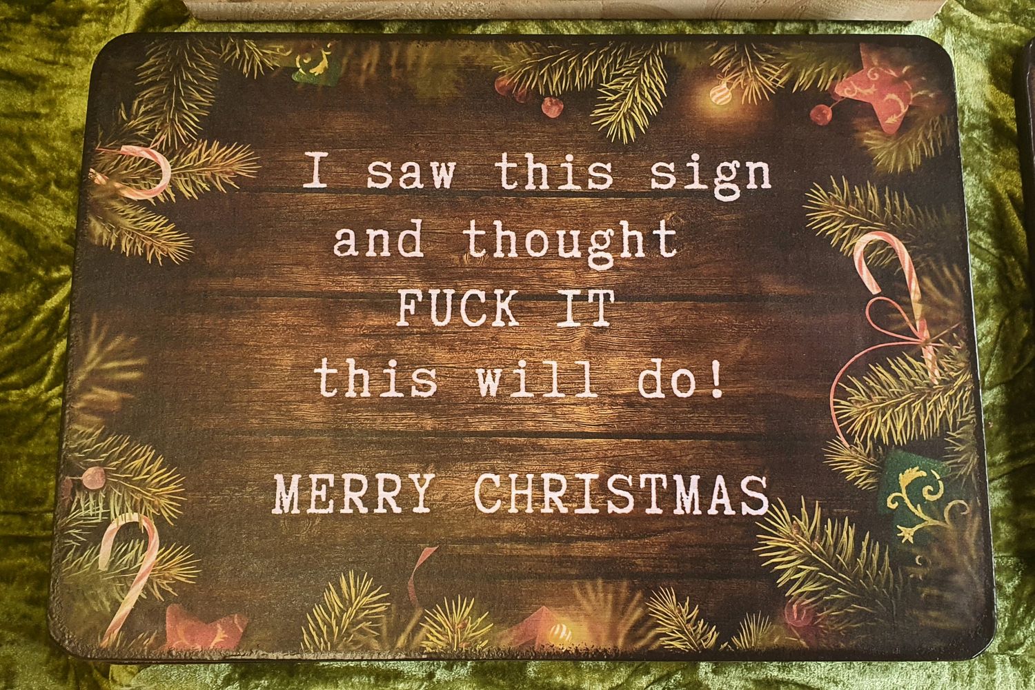 I saw this sign and thought Fuck it this will do! Merry Christmas