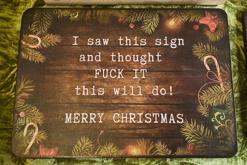 I saw this sign and thought Fuck it this will do! Merry Christmas