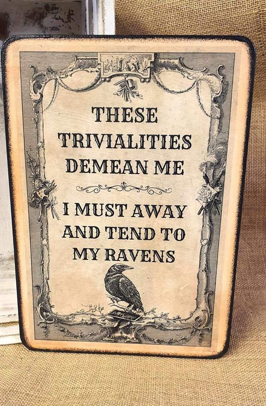 I must away and tend to my Ravens