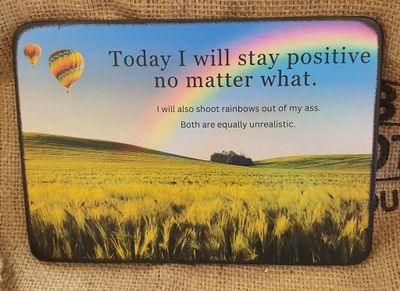 Today I Will Stay Positive No Matter What.