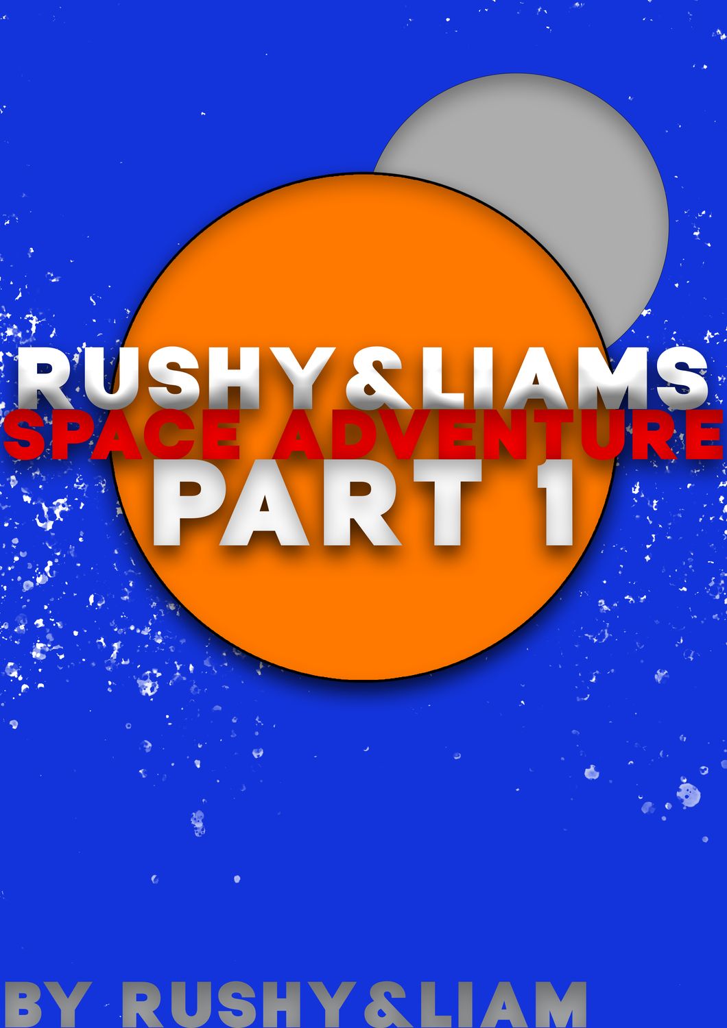 Rushy&amp;Liam&#39;s Space Adventure pt.1 { Pre-Order}