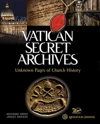      Vatican Secret Archives Unkown Pages of Church History (Gorny &amp; Rosikon)