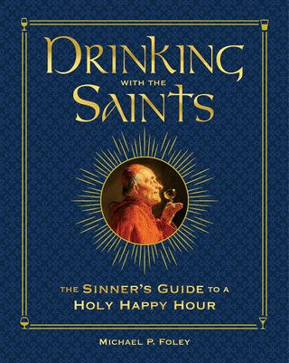      DWS-H - Drinking with the Saints/The Sinner&#39;s Guide to a Holy Happy Hour (Foley)