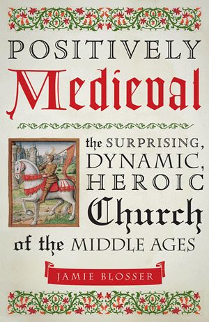     Positively Medieval (Blosser)