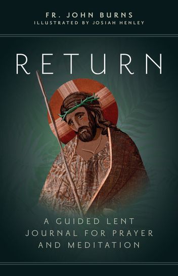 Return A Guided Lent Journal for Prayer and Meditation (Burns)