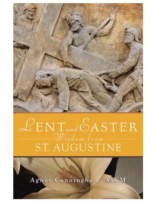     Lent and Easter Wisdom from St. Augustine