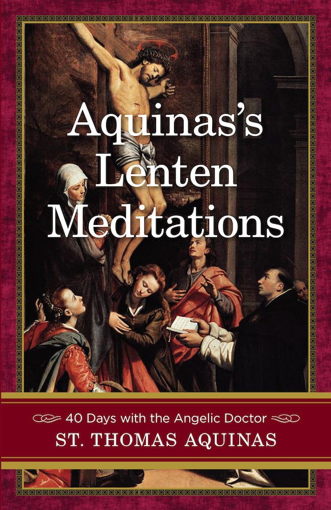      Aquinas&#39;s Lenten Meditations (Aquinas)