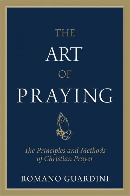 The Art of Praying (Guardini)