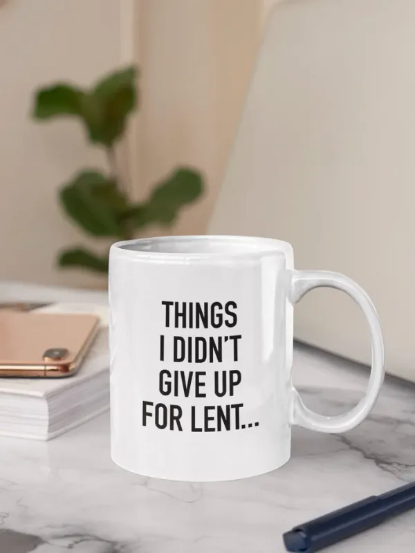      Things I Did Not Give up for Lent