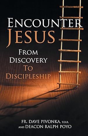        Encounter Jesus from Discovery to Discipleship (Pivonka)