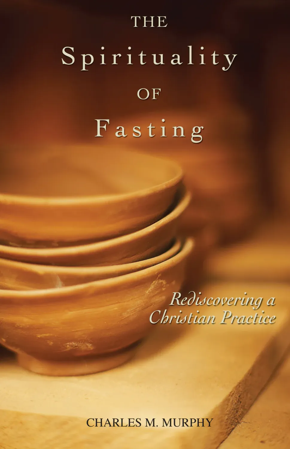      The Spirituality of Fasting (Murphy)
