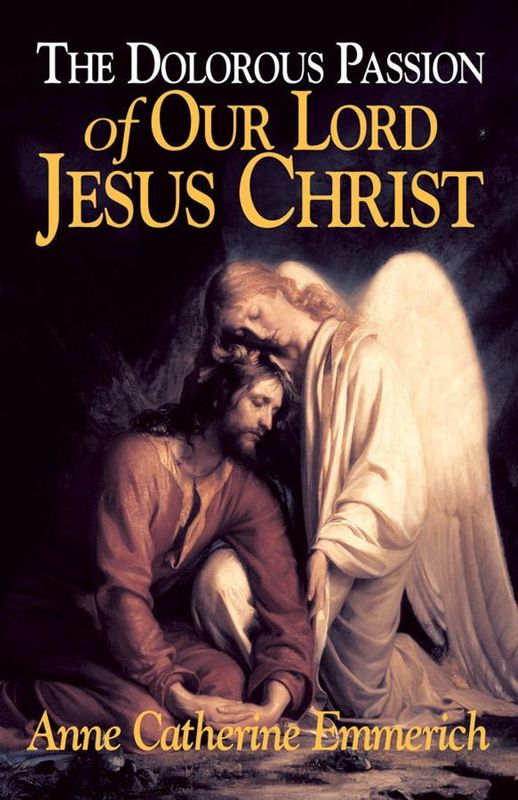 Dolorous Passion of Our Lord Jesus Christ (Emmerich)