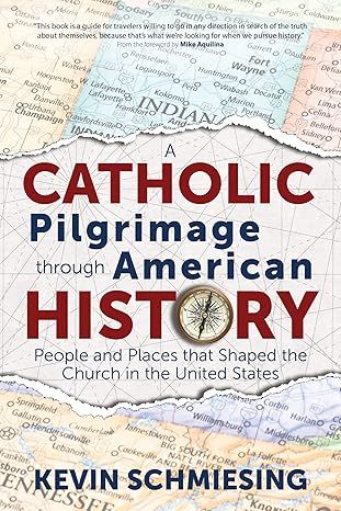 Catholic Pilgrimage Through American History, A (Schmiesing)