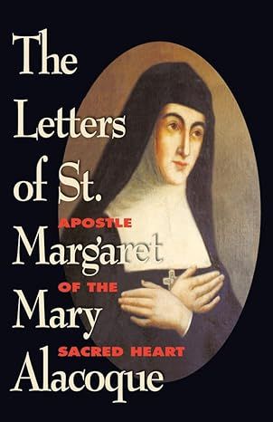 The Letters of Sainy Margaret Mary Alacoque:  Apostle of the Sacred Heart (Alacoque)