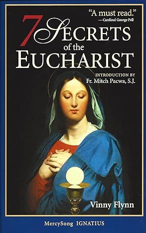 7 Secrets of the Eucharist (Flynn)