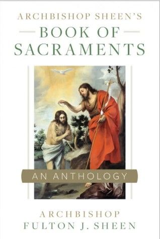 Archbishop Sheen&#39;s Book of Sacraments (Sheen)
