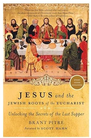 Jesus and the Jewish Roots of the Eucharist PB (Pitre)