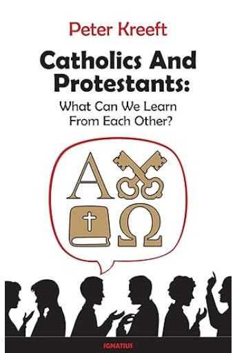 Catholics and Protestants (Kreeft)