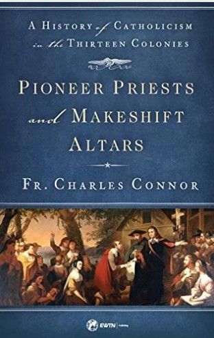 Pioneer Priests and Makeshift Altars (Connor)