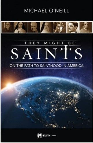 They Might be Saints on the Path to Sainthood in America (O&#39;Neill)