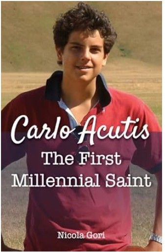 Carlo Acutis The First Millennial Saint (Gori)