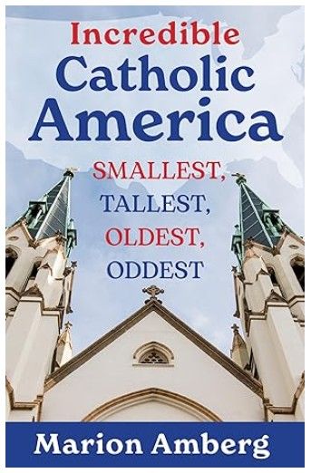 Incredible Catholic America (Amberg)