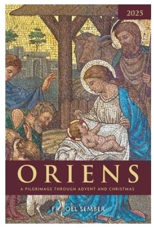        2025 Oriens:  A Pilgrimage through Advent and Christmas (Sember)