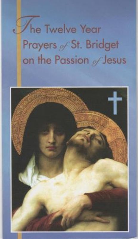 St. Bridget - The Twelve Year Prayers on the Passion of Jesus