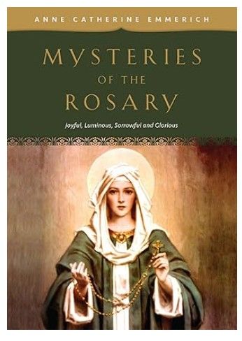 Mysteries of the Rosary by Anne Catherine Emmerich
